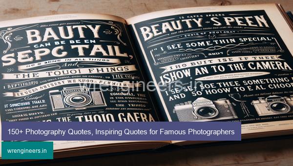 150+ Photography Quotes, Inspiring Quotes for Famous Photographers