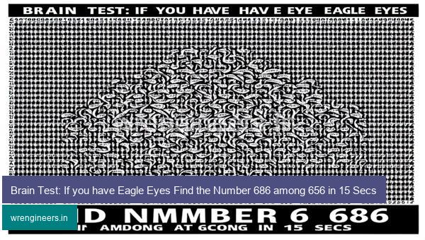 Brain Test: If you have Eagle Eyes Find the Number 686 among 656 in 15 Secs