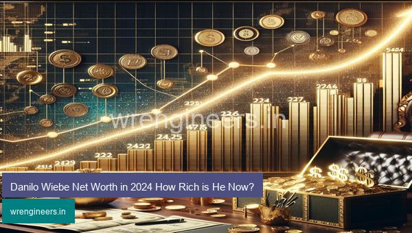 Danilo Wiebe Net Worth in 2024 How Rich is He Now?