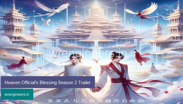 Heaven Official's Blessing Season 2 Trailer