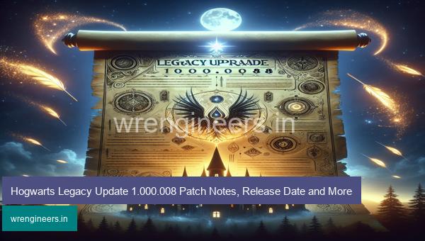 Hogwarts Legacy Update 1.000.008 Patch Notes, Release Date and More
