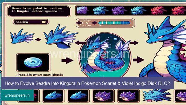 How to Evolve Seadra Into Kingdra in Pokemon Scarlet & Violet Indigo Disk DLC?