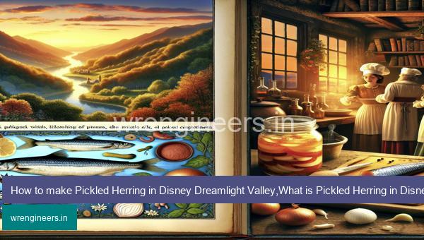 How to make Pickled Herring in Disney Dreamlight Valley,What is Pickled Herring in Disney Dreamlight Valley?