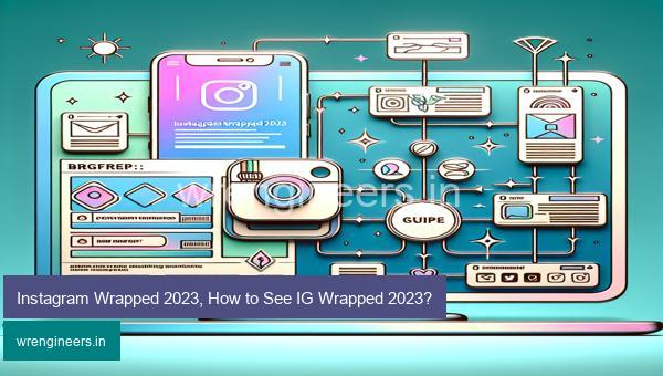 Instagram Wrapped 2023, How to See IG Wrapped 2023?