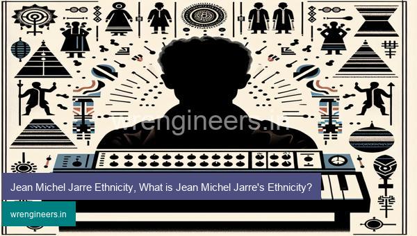 Jean Michel Jarre Ethnicity, What is Jean Michel Jarre's Ethnicity?