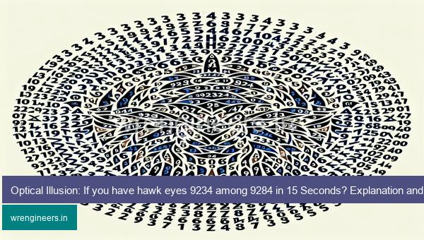 Optical Illusion: If you have hawk eyes 9234 among 9284 in 15 Seconds? Explanation and Solution to the Optical Illusion