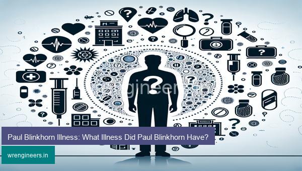Paul Blinkhorn Illness: What Illness Did Paul Blinkhorn Have?