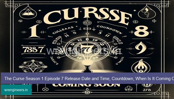 The Curse Season 1 Episode 7 Release Date and Time, Countdown, When Is It Coming Out?