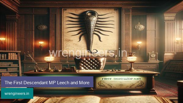 The First Descendant MP Leech and More