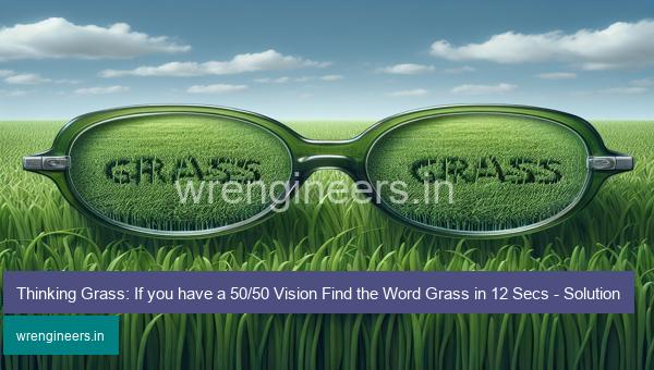 Thinking Grass: If you have a 50/50 Vision Find the Word Grass in 12 Secs - Solution