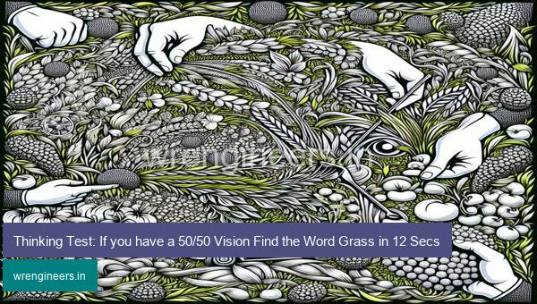 Thinking Test: If you have a 50/50 Vision Find the Word Grass in 12 Secs