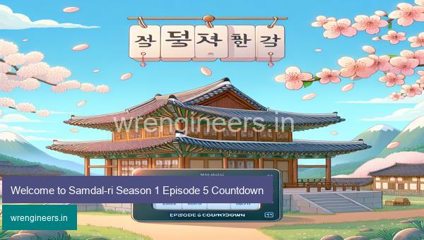 Welcome to Samdal-ri Season 1 Episode 5 Countdown
