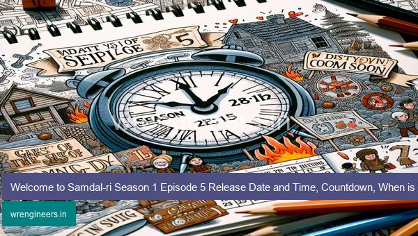 Welcome to Samdal-ri Season 1 Episode 5 Release Date and Time, Countdown, When is it Coming Out?