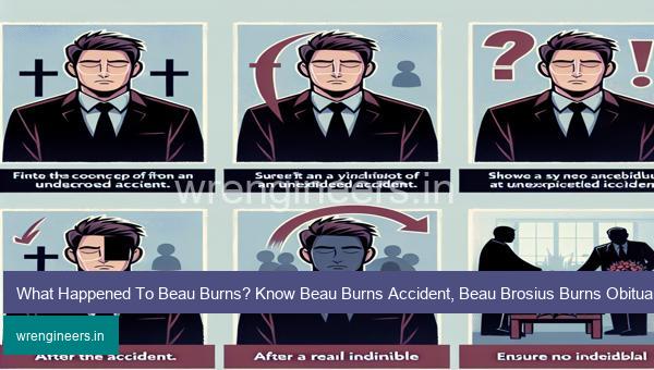 What Happened To Beau Burns? Know Beau Burns Accident, Beau Brosius Burns Obituary