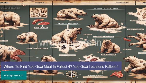 Where To Find Yao Guai Meat In Fallout 4? Yao Guai Locations Fallout 4