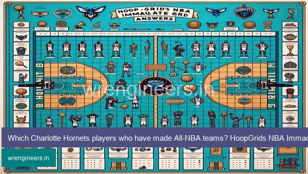 Which Charlotte Hornets players who have made All-NBA teams? HoopGrids NBA Immaculate Grid Answers for July 18 2023