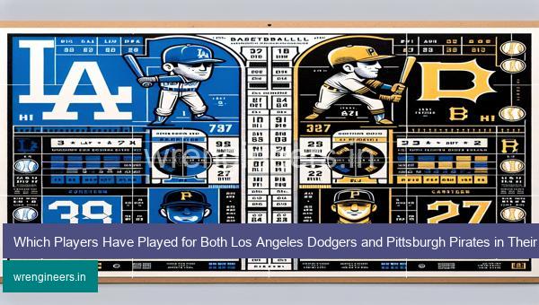 Which Players Have Played for Both Los Angeles Dodgers and Pittsburgh Pirates in Their Careers? MLB Immaculate Grid Answers for December 31 2023