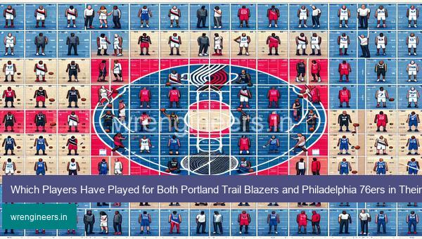 Which Players Have Played for Both Portland Trail Blazers and Philadelphia 76ers in Their Careers? NBA Immaculate Grid answers November 28 2023