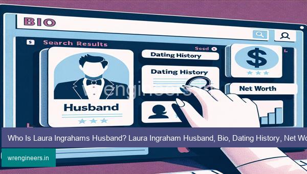 Who Is Laura Ingrahams Husband? Laura Ingraham Husband, Bio, Dating History, Net Worth