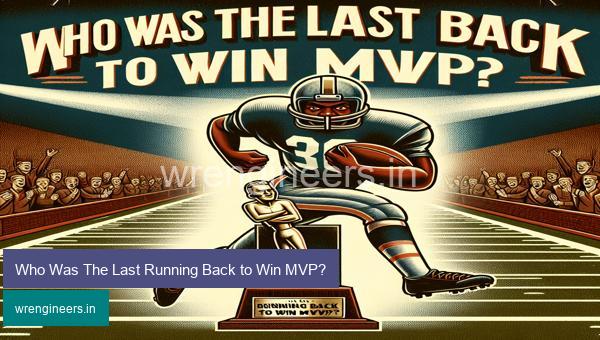 Who Was The Last Running Back to Win MVP?