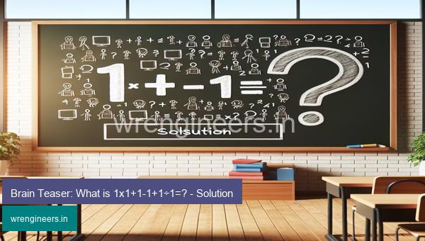 Brain Teaser: What is 1x1+1-1+1÷1=? - Solution