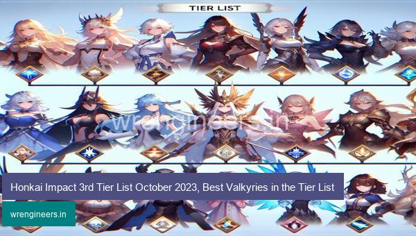 Honkai Impact 3rd Tier List October 2023, Best Valkyries in the Tier List